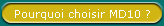 Pourquoi choisir MD10 ?